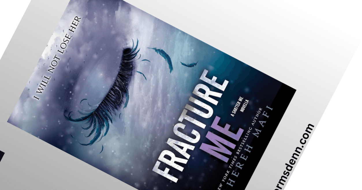FRACTURE ME BY TAHEREH MAFI #2.5