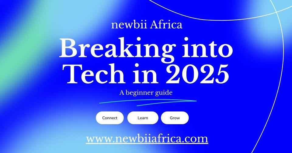 Breaking into Tech in 2025; The Beginner’s Launchpad.