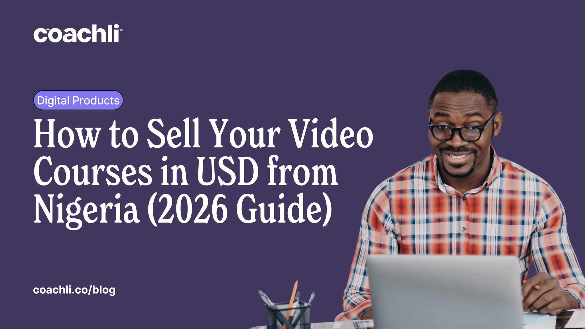 How to Sell Your Video Courses in USD from Nigeria (2026 Guide)